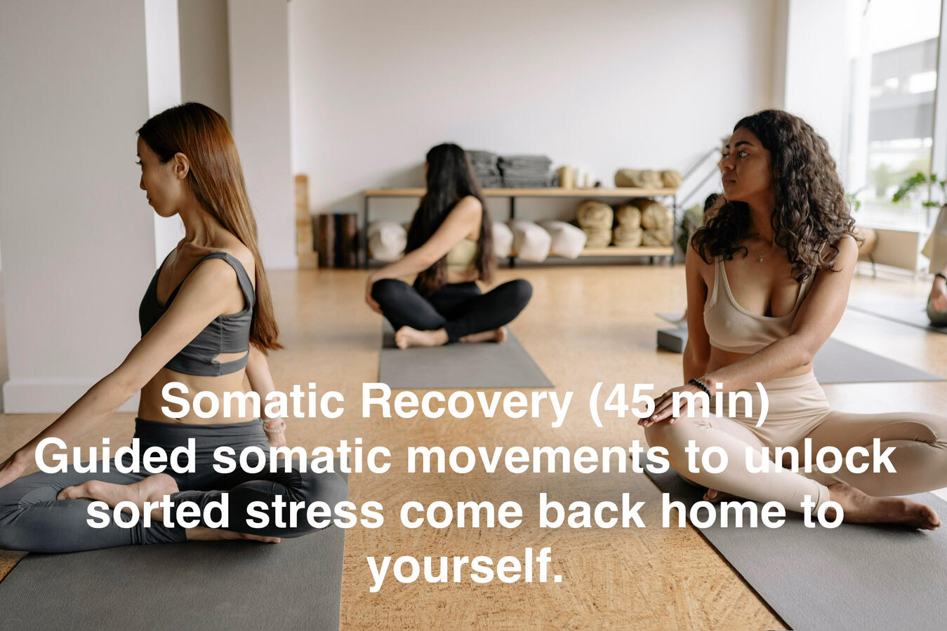 Somatic Recovery Somatic Recovery (45 min) Guided somatic movements to unlock sorted stress come back home to yourself.